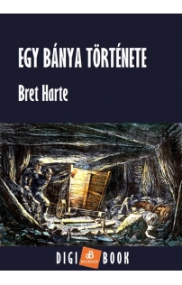 Bret Harte: Egy bánya története epub