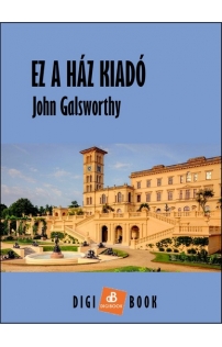 John Galsworthy: Ez a ház kiadó mobi