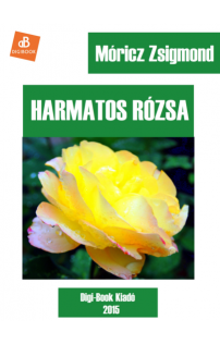 Móricz Zsigmond: Harmatos rózsa