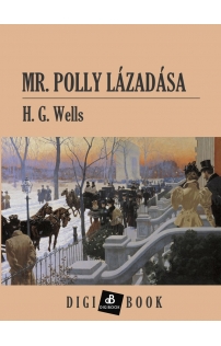 H. G. Wells: Mr. Polly lázadása epub