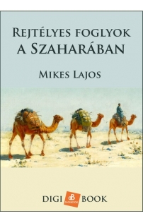 Mikes Lajos: Rejtélyes foglyok a Szaharában epub