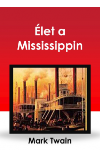 Mark Twain: Élet a Mississippin