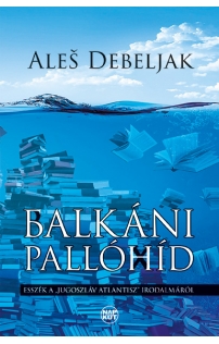 Aleš Debeljak: Balkáni pallóhíd epub