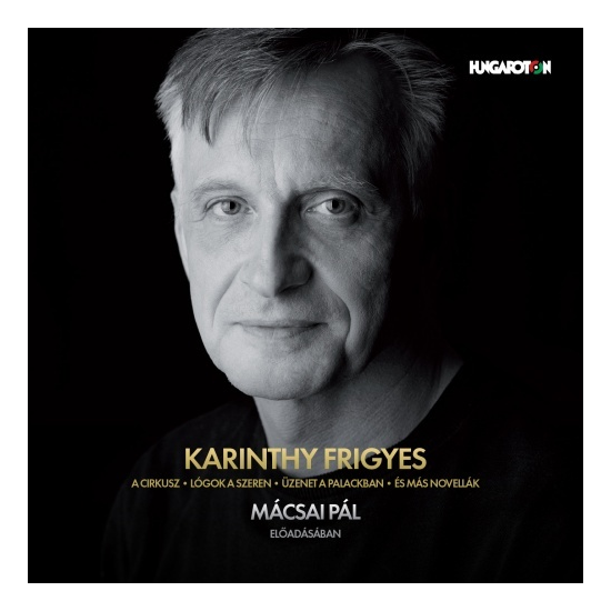 Karinthy Frigyes: A cirkusz - Lógok a szeren - Üzenet a palackban és más novellák - hangoskönyv (MP3 CD)