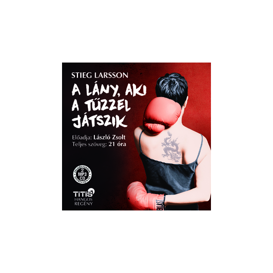 Stieg Larsson: A lány, aki a tűzzel játszik hangoskönyv (MP3 CD)