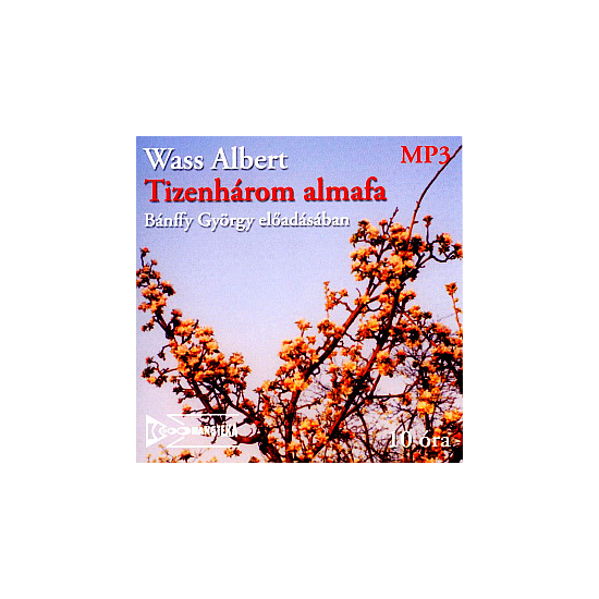 Wass Albert: Tizenhárom almafa hangoskönyv (MP3 CD)