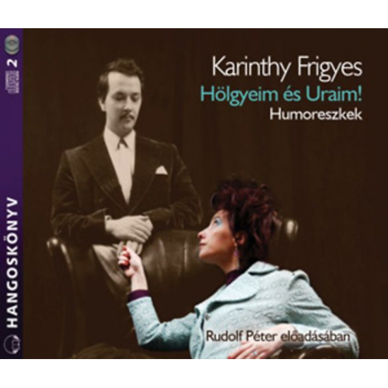 Karinthy Frigyes: Hölgyeim és Uraim! - Humoreszkek hangoskönyv (audio CD)