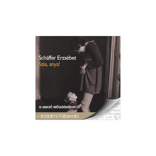 Schäffer Erzsébet: Szia, anya! hangoskönyv (audio CD)