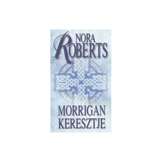 Nora Roberts: Morrigan keresztje