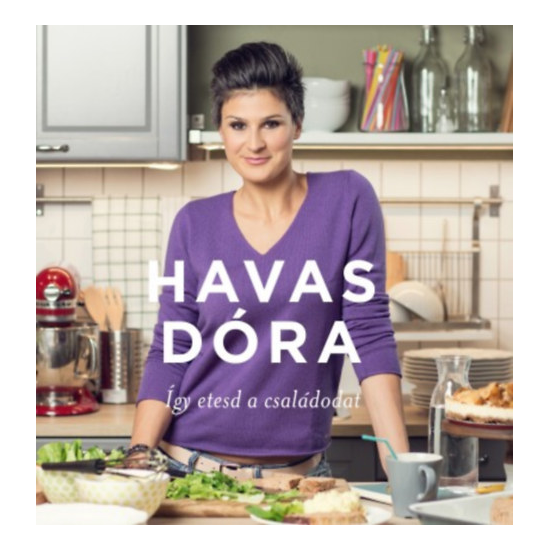 Havas Dóra: Így etesd a családodat