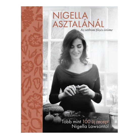 Nigella Lawson: Nigella asztalánál - Az otthoni főzés öröme