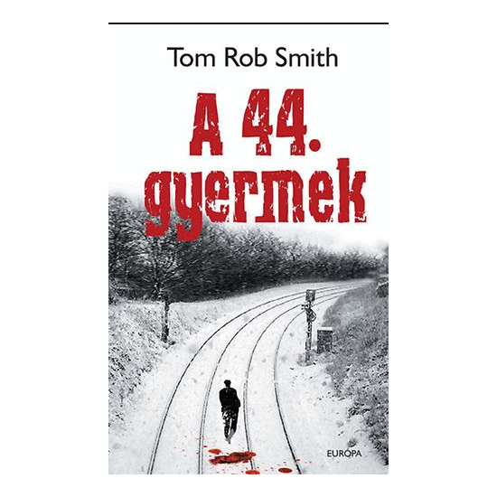 Tom Rob Smith: A 44. gyermek