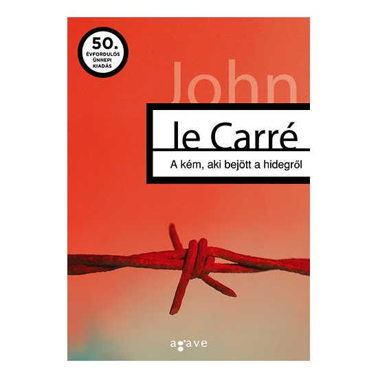 John le Carré: A kém, aki bejött a hidegről - 50. évfordulós ünnepi kiadás