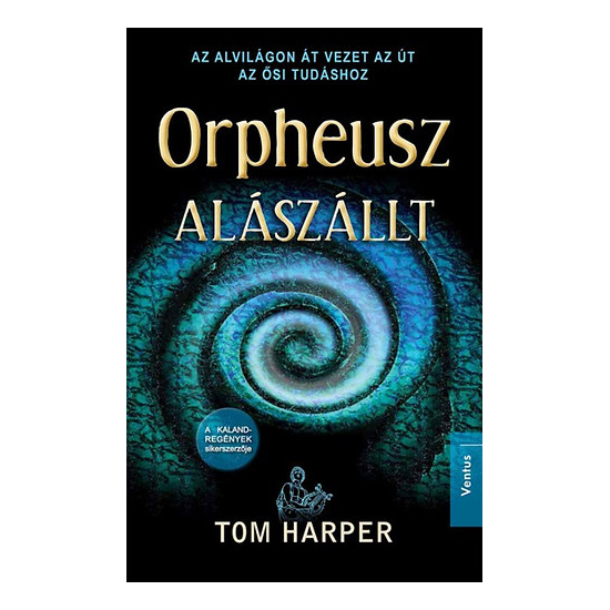 Tom Harper: Orpheusz alászállt - Az alvilágon át vezet az út az ősi tudáshoz