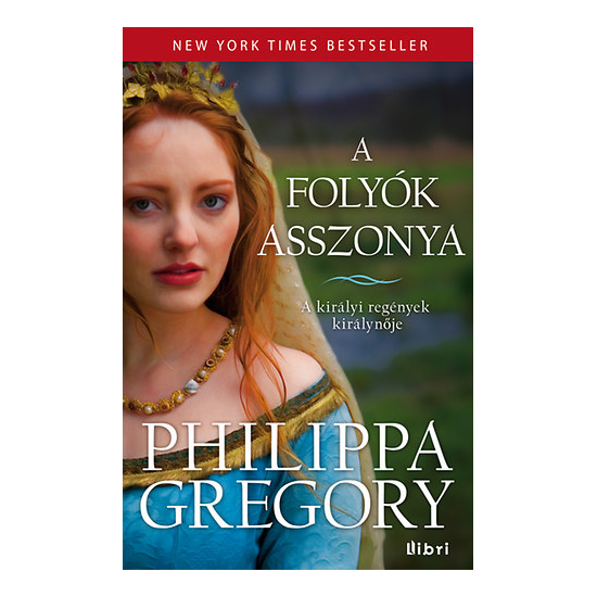 Philippa Gregory: A folyók asszonya 