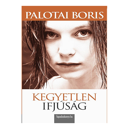Palotai Boris: Kegyetlen ifjúság