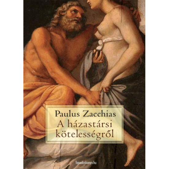 Paulus Zacchias: A házastársi kötelességről