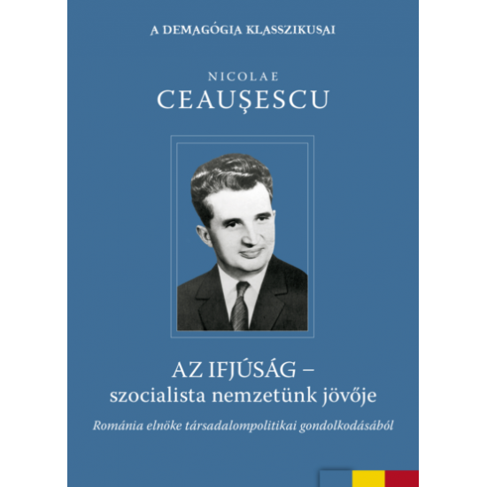 Nicolae Ceausescu: Az ifjúság - szocialista nemzetünk jövője