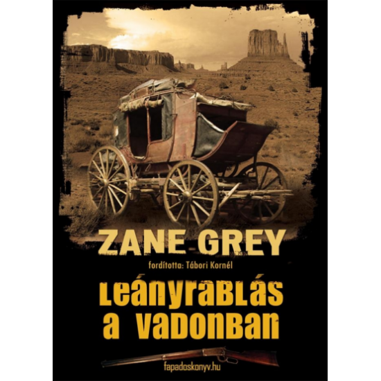 Zane Grey: Leányrablás a vadonban
