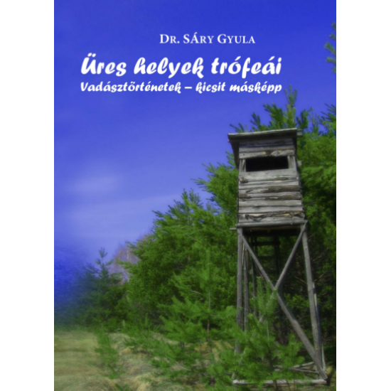 dr. Sáry Gyula: Üres helyek trófeái
