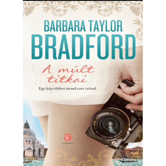 Barbara Taylor Bradford: A múlt titkai