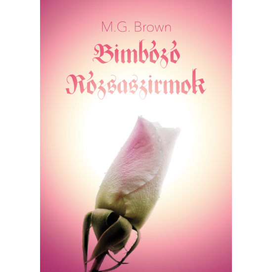 M. G. Brown: Bimbózó Rózsaszirmok