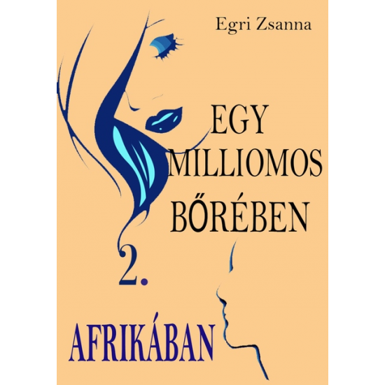 Egri Zsanna: Egy milliomos bőrében Afrikában