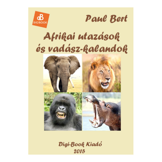 Paul Bert: Afrikai utazások és vadász-kalandok