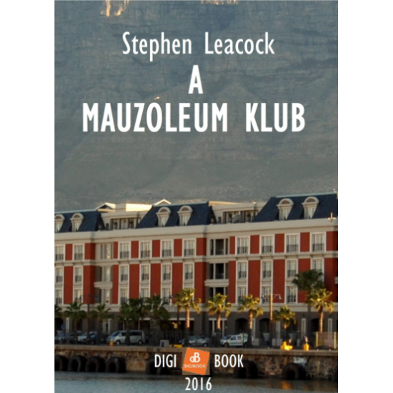 Stephen Leacock: A Mauzoleum Klub epub
