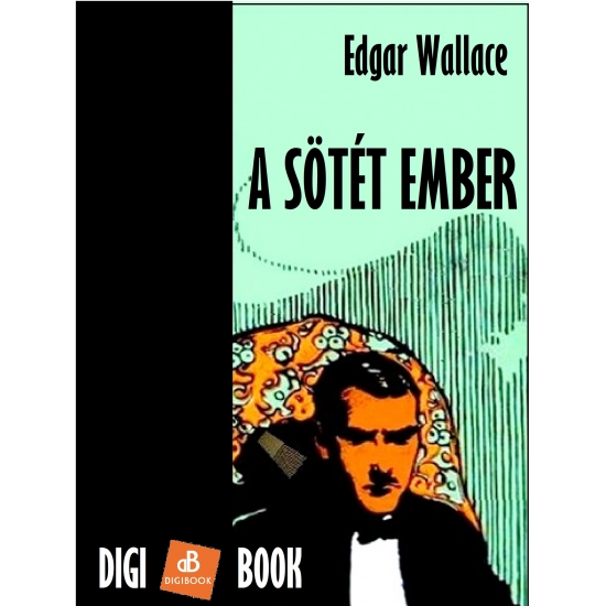 Edgar Wallace: A sötét ember epub