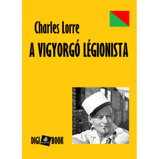 Charles Lorre: A vigyorgó légionista epub