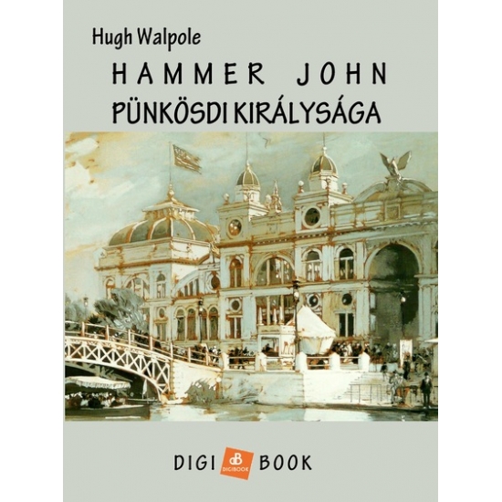 Hugh Walpole: Harmer John pünkösdi királysága epub