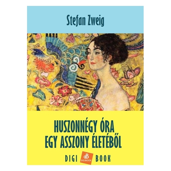 Stefan Zweig: Huszonnégy óra egy asszony életéből epub