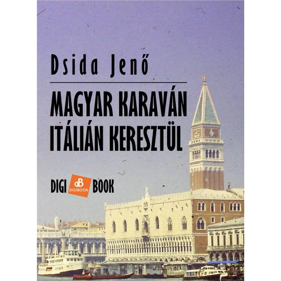 Dsida Jenő: Magyar karaván Itálián keresztül epub