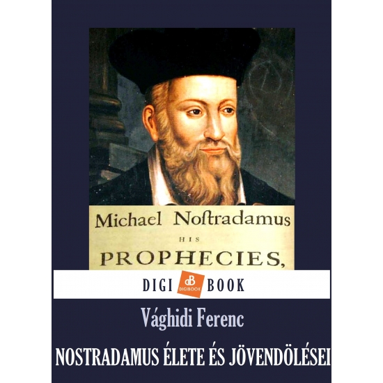 Vághidi Ferenc: Nostradamus élete és jövendölései a XX. századra epub