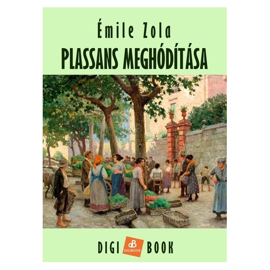 Émile Zola: Plassans meghódítása epub