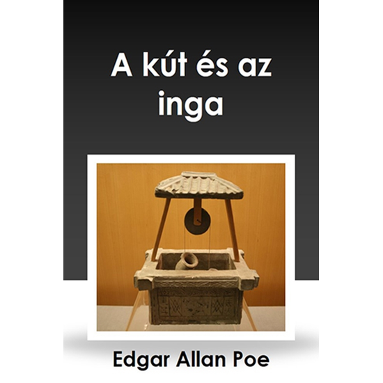 Edgar Allan Poe: A kút és az inga