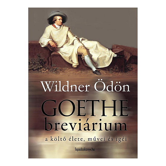 Wildner Ödön: Goethe-breviárium - Életrajzok
